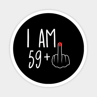 Vintage 60th Birthday I Am 59 Plus 1 Middle Finger Magnet